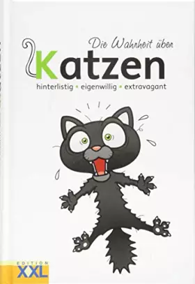 Couverture du produit · Die Wahrheit über Katzen: hinterlistig - eigenwillig - treffsicher