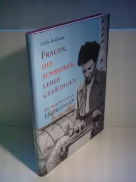 Couverture du produit · Frauen, die schreiben, leben gefährlich: Mit e. Vorw. v. Elke Heidenreich