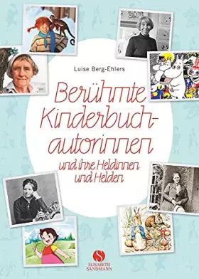 Couverture du produit · Berühmte Kinderbuchautorinnen und ihre Heldinnen und Helden: Von Pippi Langstrumpf, Heidi, dem kleinen Lord bis zu Harry Potter
