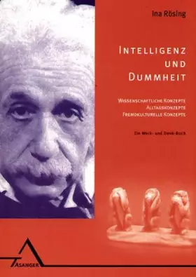Couverture du produit · Intelligenz und Dummheit: Wissenschaftliche Konzepte, Alltagskonzepte, fremdkulturelle Konzepte. Ein Werk- und Denkbuch