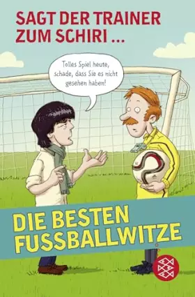 Couverture du produit · Sagt der Trainer zum Schiri: Die besten Fußballwitze