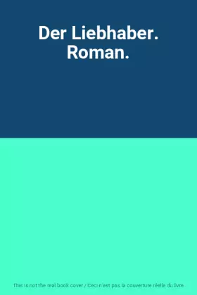 Couverture du produit · Der Liebhaber. Roman.