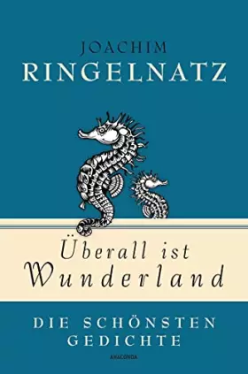 Couverture du produit · Joachim Ringelnatz, Überall ist Wunderland - Die schönsten Gedichte (Geschenkbuch Gedichte und Gedanken, Band 1)