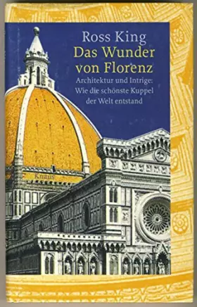 Couverture du produit · Das Wunder von Florenz. Architektur und Intrige: Wie die schönste Kuppel der Welt entstand