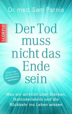 Couverture du produit · Der Tod muss nicht das Ende sein: Was wir wirklich über Sterben, Nahtoderlebnis und die Rückkehr ins Leben wissen