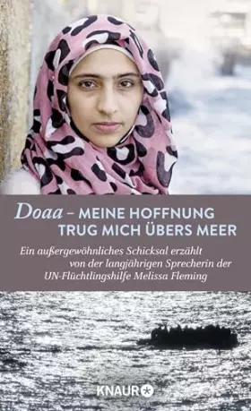 Couverture du produit · Doaa - Meine Hoffnung trug mich über das Meer: Ein außergewöhnliches Schicksal, erzählt von der langjährigen Sprecherin der UN-