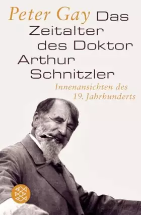 Couverture du produit · Das Zeitalter des Doktor Arthur Schnitzler: Innenansichten des 19. Jahrhunderts
