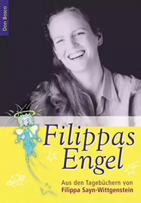Couverture du produit · Filippas Engel: Aus den Tagebüchern von Filippa Sayn-Wittgenstein. Hrsg. v. Alexander u. Gabriele Sayn-Wittgenstein u. Vittorio