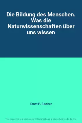 Couverture du produit · Die Bildung des Menschen. Was die Naturwissenschaften über uns wissen