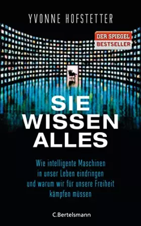 Couverture du produit · Sie wissen alles: Wie intelligente Maschinen in unser Leben eindringen und warum wir für unsere Freiheit kämpfen müssen