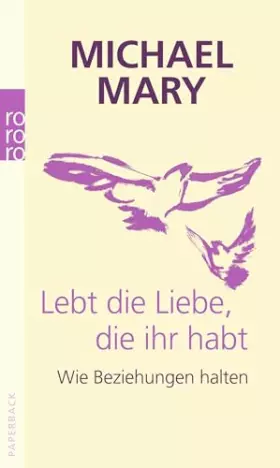 Couverture du produit · Lebt die Liebe, die ihr habt: Wie Beziehungen halten