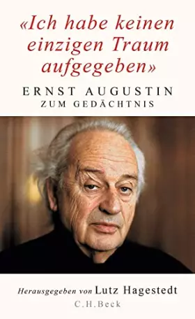 Couverture du produit · 'Ich habe keinen einzigen Traum aufgegeben': Ernst Augustin zum Gedächtnis