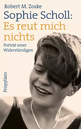 Couverture du produit · Sophie Scholl: Es reut mich nichts: Porträt einer Widerständigen