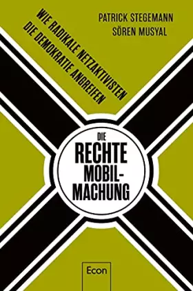 Couverture du produit · Die rechte Mobilmachung: Wie radikale Netzaktivisten die Demokratie angreifen