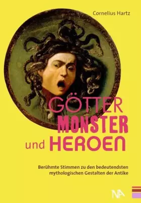 Couverture du produit · Götter, Monster und Heroen. Berühmte Stimmen zu den bedeutendsten mythologischen Gestalten der Antike