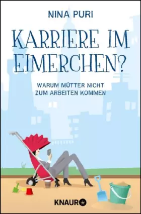 Couverture du produit · Karriere im Eimerchen?: Warum Mütter nicht zum Arbeiten kommen