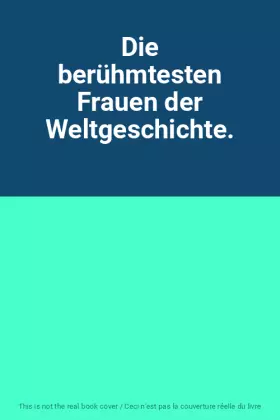 Couverture du produit · Die berühmtesten Frauen der Weltgeschichte.