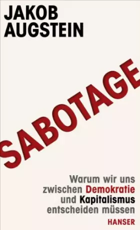 Couverture du produit · SABOTAGE: Warum wir uns zwischen Demokratie und Kapitalismus entscheiden müssen