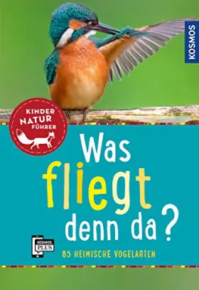 Couverture du produit · Was fliegt denn da? Kindernaturführer: entdecken, erkennen, erleben