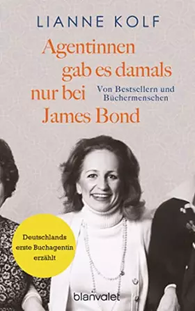 Couverture du produit · Agentinnen gab es damals nur bei James Bond: Von Bestsellern und Büchermenschen