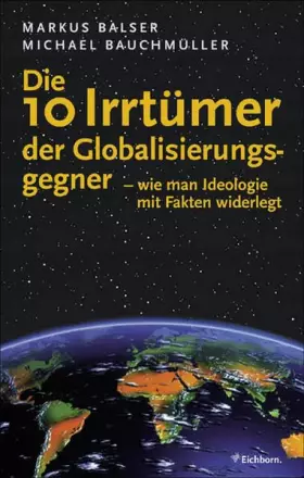 Couverture du produit · Die 10 Irrtümer der Globalisierungsgegner: Wie man Ideologie mit Fakten widerlegt