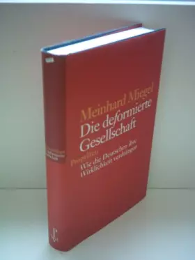 Couverture du produit · Meinhard Miegel: Die deformierte Gesellschaft - Wie die Deutschen ihre Wirklichkeit verdrängen