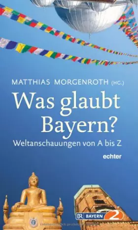 Couverture du produit · Was glaubt Bayern?: Weltanschauungen von A-Z
