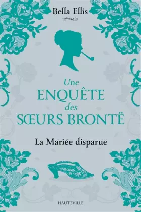 Couverture du produit · Une enquête des soeurs Brontë, T1 : La Mariée disparue