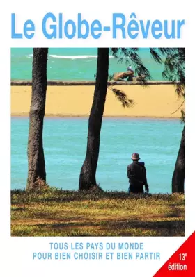 Couverture du produit · Le Globe-rêveur 13ed - Tous les pays du monde pour bien choisir et bien partir