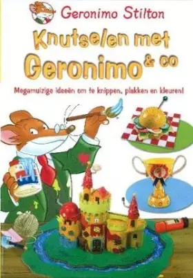 Couverture du produit · Knutselen met Geronimo & co: megamuizige ideeën om te knippen, plakken en kleuren!