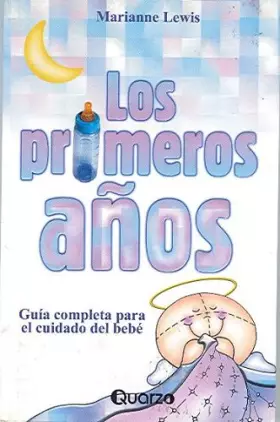 Couverture du produit · Los primeros anos. Guia completa para el cuidado del bebe (Spanish Edition)