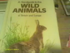 Couverture du produit · A Handguide to the Wild Animals of Britain and Europe