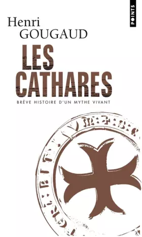 Couverture du produit · Les Cathares. Brève histoire d'un mythe vivant