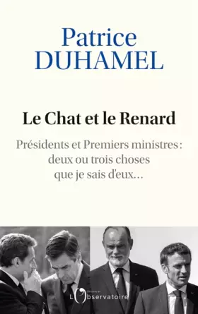 Couverture du produit · Le Chat et le Renard: Présidents et Premiers ministres : deux ou trois choses que je sais d'eux