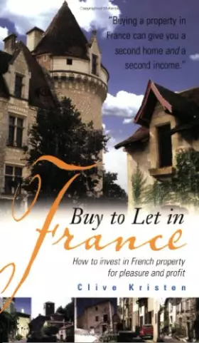 Couverture du produit · Buy to Let in France: How to Invest in French Property for Pleasure and Profit