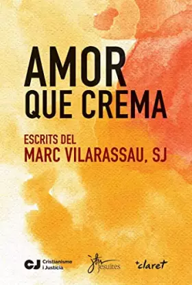 Couverture du produit · Amor que crema: Escrits del Marc Vilarassau, sj