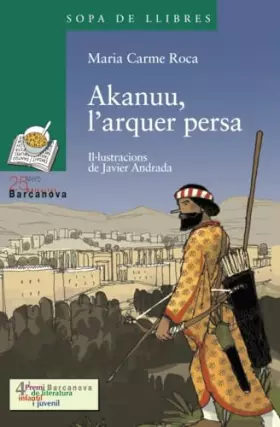 Couverture du produit · Akanuu, l'arquer persa (Llibres infantils i juvenils - Sopa de llibres. Sèrie verda)