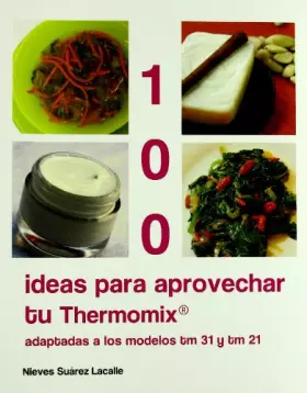 Couverture du produit · 100 IDEAS PARA APROVECHAR LA THERMOMIX-ADAPT.MOD.TM31 TM21 (MEMENTO)
