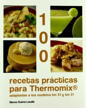 Couverture du produit · 100 RECETAS PRACTICAS PARA THERMOMIX-RUSTICA (ADAPT.TM31 TM2 (MEMENTO)