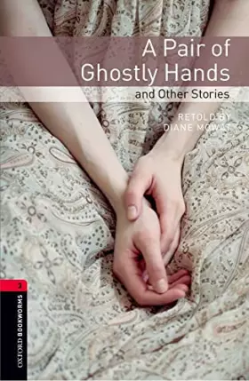 Couverture du produit · Oxford Bookworms Library: A Pair of Ghostly Hands and Other Stories: Level 3: 1000-Word Vocabulary