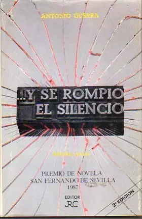 Couverture du produit · ...Y SE ROMPIÓ EL SILENCIO. Premio de Novela San Fernando de Sevilla 1987. 2ª edición.
