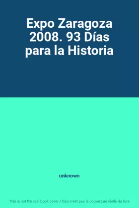 Couverture du produit · Expo Zaragoza 2008. 93 Días para la Historia