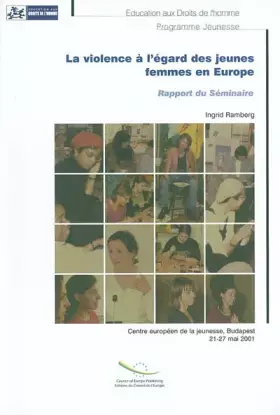 Couverture du produit · La violence à l'égard des jeunes femmes en Europe : Rapport du séminaire du Centre de la jeunesse, Budapest, 21-27 mai 2001