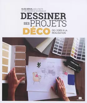 Couverture du produit · Dessiner ses projets déco: De l'idée à la réalisation