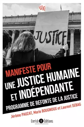 Couverture du produit · Manifeste pour une justice humaine et indépendante: Programme de refonte de la justice