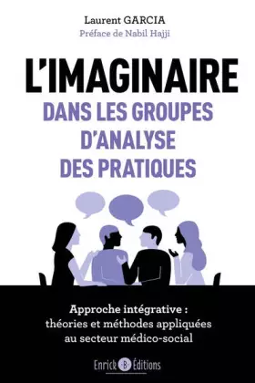 Couverture du produit · L'imaginaire dans les groupes d'analyse des pratiques: Approche intégrative : théories et méthodes appliquées au secteur médico