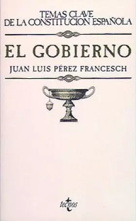 Couverture du produit · El Gobierno (Derecho - Temas Clave de la Constitución Española)