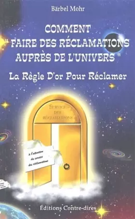 Couverture du produit · Comment faire des réclamations auprès de l'Univers - La Règle D'or Pour Réclamer