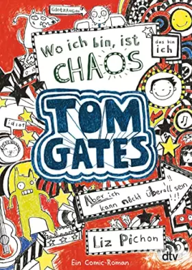 Couverture du produit · Tom Gates: Wo ich bin, ist Chaos - Aber ich kann nicht überall sein!: Ein Comic-Roman (Die Tom Gates-Reihe, Band 1)