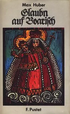 Couverture du produit · Glaubn auf Boarisch [Gebundene Ausgabe] by Bayerische Kultur - Huber, Max
